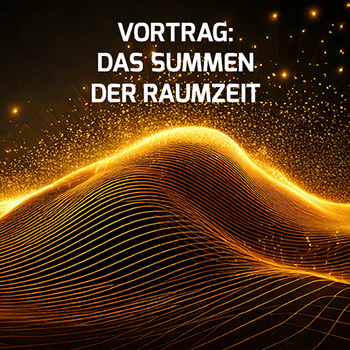 Das Bild zeigt ein goldfarbenes und leuchtendes Grid und die Schrift: Vortrag: Das Summen der Raumzeit